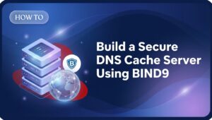 Build a Secure DNS Cache Server Using BIND9