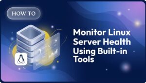 Monitor Linux Server Health Using Built-in Tools