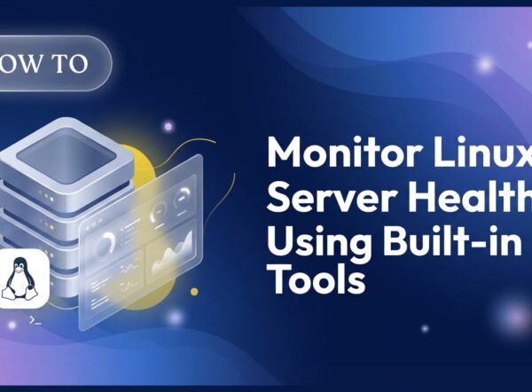 Monitor Linux Server Health Using Built-in Tools