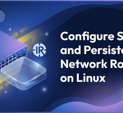Configure Static and Persistent Network Routes on Linux