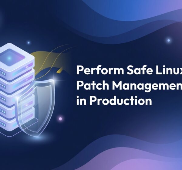 Perform Safe Linux Server Patch Management in Production