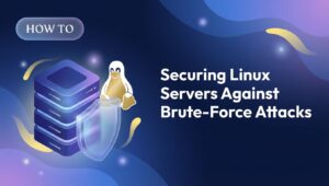Securing Linux Servers Against Brute-Force Attacks