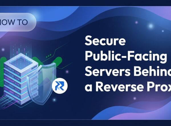 Secure Public-Facing Servers Behind a Reverse Proxy
