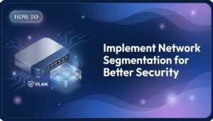Implement Network Segmentation for Better Security