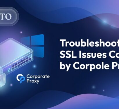 Troubleshooting SSL Issues Caused by Corporate Proxies