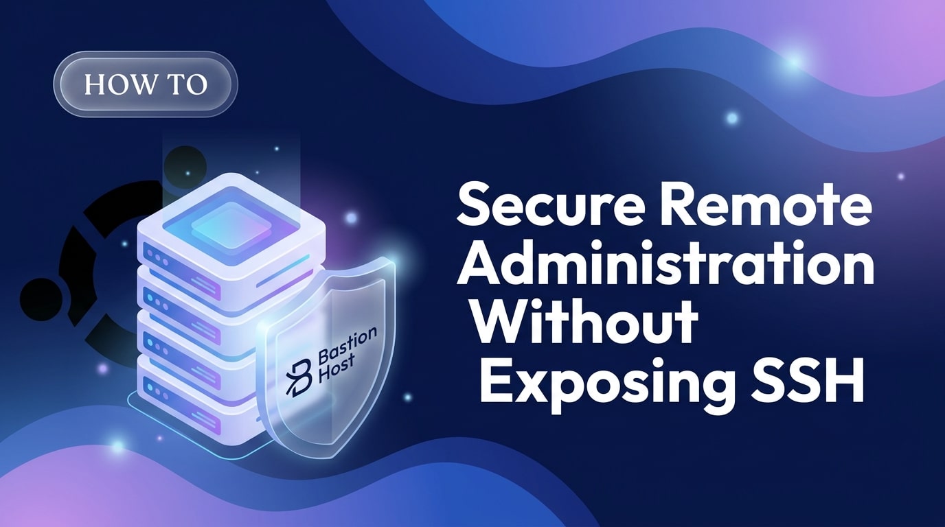 Secure Remote Administration Without Exposing SSH