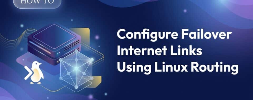 Configure Failover Internet Links Using Linux Routing